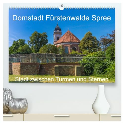 Domstadt Fürstenwalde Spree (hochwertiger Premium Wandkalender 2026 DIN A2 quer), Kunstdruck in Hochglanz: Mehr als nur Domstadt an der Spree (CALVENDO Orte)
