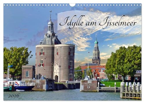 Idylle am Ijsselmeer (Wandkalender 2026 DIN A3 quer), CALVENDO Monatskalender: Einige sehr hübsche Ort liegen rund um das Ijsselmeer, der Besuch lohnt sich, Sie werden bezaubert sein. (CALVENDO Orte)