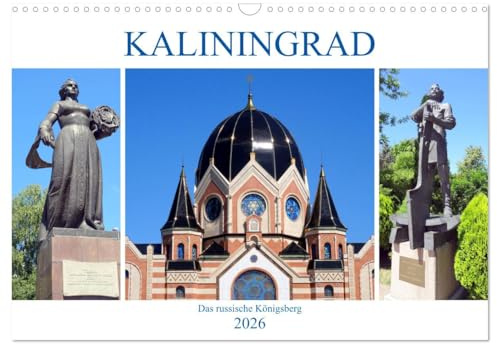 Kaliningrad - Das russische Königsberg (Wandkalender 2026 DIN A3 quer), CALVENDO Monatskalender: Das alte Königsberg und das moderne Kaliningrad heute (CALVENDO Orte)