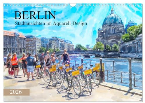 Berlin - Stadtansichten im Aquarell-Design (Wandkalender 2026 DIN A3 quer), CALVENDO Monatskalender: Kunstansichten der Sehenswürdigekeiten von Berlin (CALVENDO Orte)