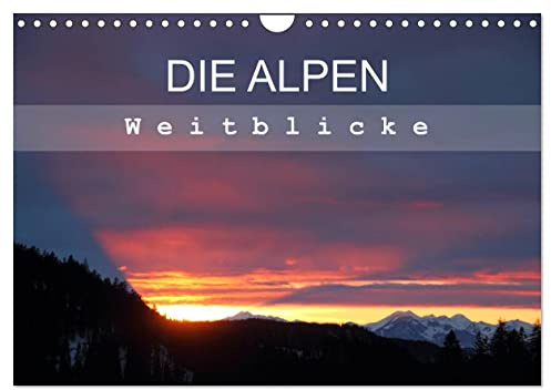 DIE ALPEN - Weitblicke (Wandkalender 2026 DIN A4 quer), CALVENDO Monatskalender: Stimmungsvolle und beeindruckende Bergpanoramen der Alpen (CALVENDO Natur)