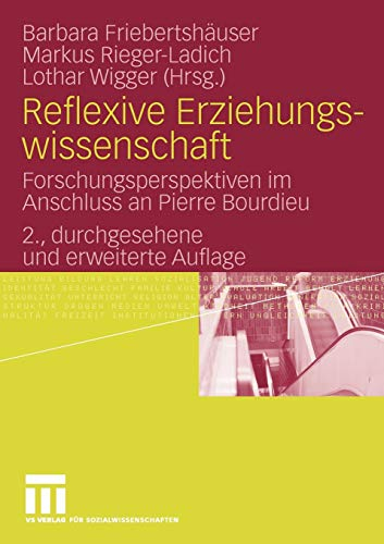 Reflexive Erziehungswissenschaft: Forschungsperspektiven im Anschluss an Pierre Bourdieu (German Edition)