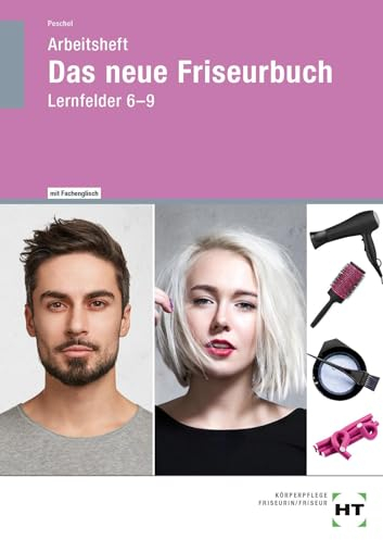 Arbeitsheft Das neue Friseurbuch: Lernfelder 6-9