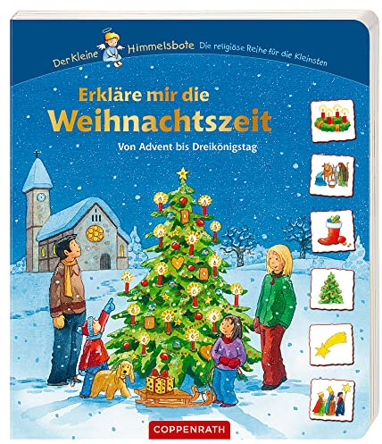 Erkläre mir die Weihnachtszeit: Von Advent bis Dreikönigstag (Der kleine Himmelsbote)