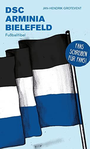 DSC Arminia Bielefeld: Fußballfibel (Bibliothek des Deutschen Fußballs)