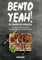 Bento Yeah! – Die Lunchbox der Superlative: Geniale Rezepte zum Vorbereiten und Mitnehmen (Meal Prep, japanische Küche, Bento Box Kochbuch, Lunch to go, japanisches Kochbuch, japanische Rezepte)