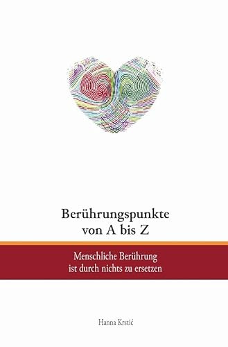Berührungspunkte von A bis Z: Menschliche Berührung ist durch nichts zu ersetzen