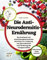 Die Anti-Neurodermitis-Ernährung: Das Kochbuch mit entzündungshemmenden Gerichten zur Linderung von Neurodermitis und Förderung der Hautgesundheit. Jedes Rezept farbig bebildert