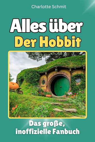 Alles über Der Hobbit - Komplett in Farbe: Das große, inoffizielle Fanbuch