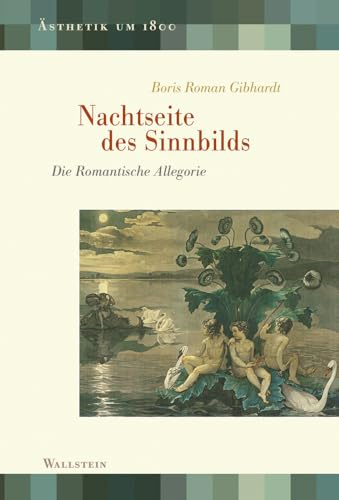 Nachtseite des Sinnbilds: Die Romantische Allegorie (Ästhetik um 1800)