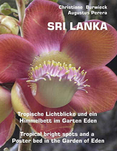 Sri Lanka: Lichtblicke und ein Himmelbett im Garten Eden -Tropical bright spots and a Poster bed in the Garden of Eden