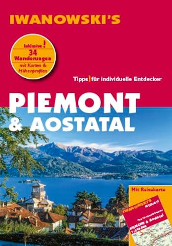 Piemont & Aostatal - Reiseführer von Iwanowski: Tipps für individuelle Entdecker