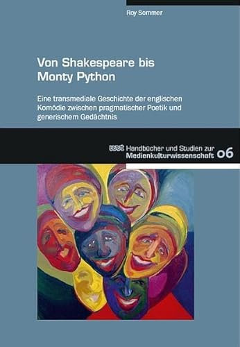 Von Shakespeare bis Monty Python: Eine transmediale Geschichte der englischen Komödie zwischen pragmatischer Poetik und generischem Gedächtnis (WVT Handbücher und Studien zur Medienkultur)
