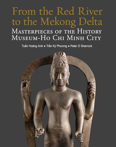 From the Red River to the Mekong Delta: Masterpieces of the History Museum - Ho Chi Minh City