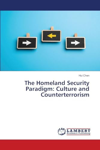 The Homeland Security Paradigm: Culture and Counterterrorism: DE