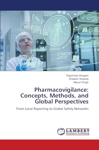 Pharmacovigilance: Concepts, Methods, and Global Perspectives: From Local Reporting to Global Safety Networks