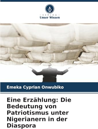 Eine Erzählung: Die Bedeutung von Patriotismus unter Nigerianern in der Diaspora