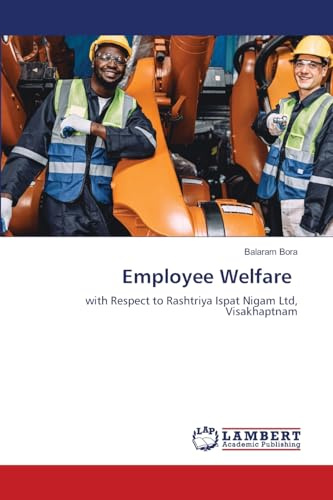 Employee Welfare: with Respect to Rashtriya Ispat Nigam Ltd, Visakhaptnam