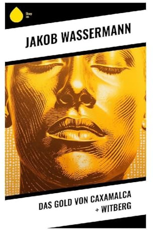 Das Gold von Caxamalca + Witberg