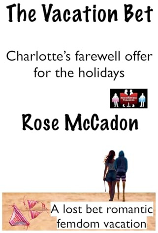 The Vacation Bet - Charlotte's Farewell Offer for the Holidays (The Vacation Bet: A Lost Bet Romantic Femdom Vacation, Band 14)