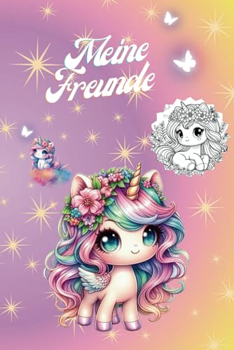 Meine Freunde: zum Eintragen und Ausmalen- mit Einhörnern für magische Erinnerungen: Platz für 33 Freunde für Schule und Kindergarten