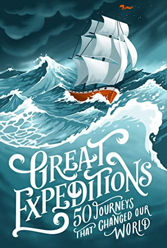 Great Expeditions: 50 Journeys that Changed Our World