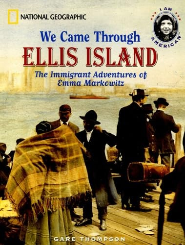 We Came Through Ellis Island: The Immigrant Adventures of Emma Markowitz (I Am American)