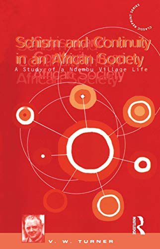 Schism and Continuity in an African Society: A Study of Ndembu Village Life (Classic Reprint)
