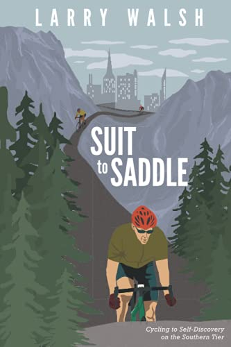 Suit to Saddle: Cycling to Self-Discovery on the Southern Tier (Adventure Travel Series, Band 1)