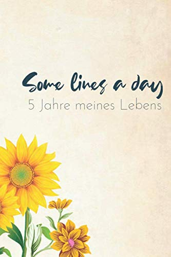 5 Jahre meines Lebens - Minimalistisches 5 Jahres Tagebuch (A5) mit Kalenderseiten für jeden Tag - inklusive 29. Februar: Erinnerungen & Gedanken ... Achtsamkeit & Glück finden - Blumencover