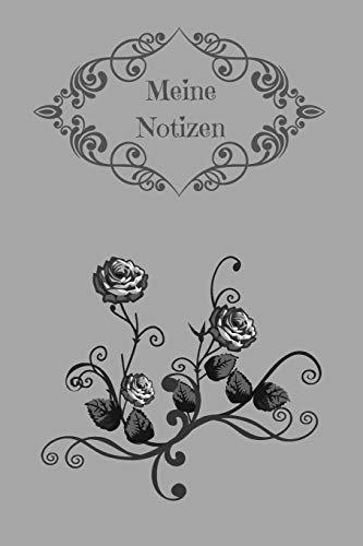 Meine Notizen: Notizbuch - Grau - Notebook - Journal - Rosen-Motiv - Insgesamt 135 Seiten - Liniert - Maße ca. DIN A5