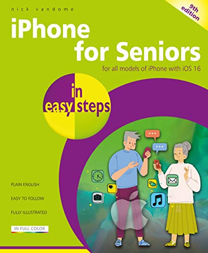 Iphone for Seniors in Easy Steps: Cover all IPhones With Ios 16
