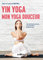 Yin yoga : Mon yoga douceur: Une méthode douce, aussi simple qu'efficace