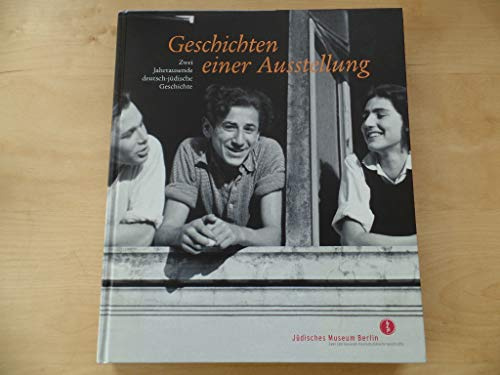 Geschichten einer Ausstellung: Zwei Jahrtausende deutsch-jüdische Geschichte