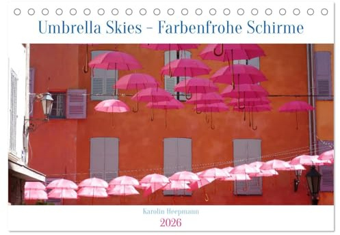 Umbrella Skies - Farbenfrohe Schirme (Tischkalender 2026 DIN A5 quer), CALVENDO Monatskalender: Farbenfrohe Schirme erfreuen weltweit. (CALVENDO Orte)