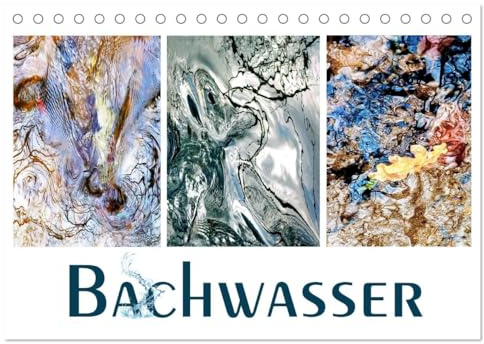 Bachwasser (Tischkalender 2026 DIN A5 quer), CALVENDO Monatskalender: Faszinierende, stilisierte Nahaufnahmen eines quirligen Bachlaufs (CALVENDO Natur)