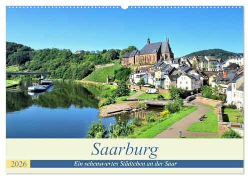 Saarburg - Ein sehenswertes Städtchen an der Saar (Wandkalender 2026 DIN A2 quer), CALVENDO Monatskalender: Kleiner Trip zu diesem schönen Städchen (CALVENDO Orte)
