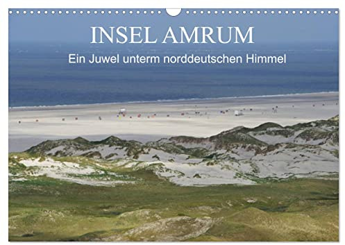Insel Amrum - Ein Juwel unterm norddeutschen Himmel (Wandkalender 2026 DIN A3 quer), CALVENDO Monatskalender: Die Insel Amrum liegt im nordfriesischen ... Inseln in der Nordsee (CALVENDO Orte)