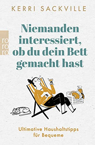 Niemanden interessiert, ob du dein Bett gemacht hast: Ultimative Haushaltstipps für Bequeme