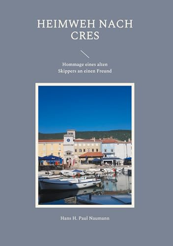 Heimweh nach Cres: Hommage eines alten Skippers an einen Freund