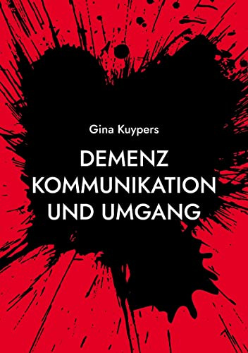 Demenz Kommunikation und Umgang: Nicht das D Wort sagen