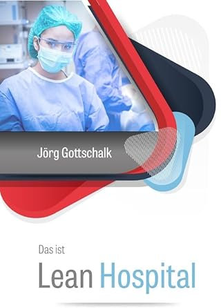 Das ist Lean Hospital: schlanke und agile Krankenhausführung