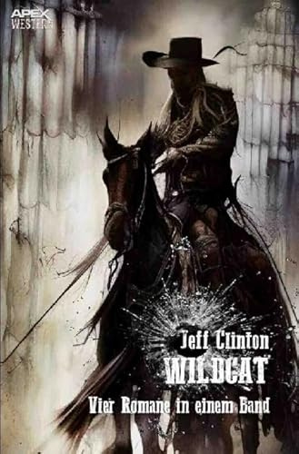 Wildcat: Der Western-Klassiker - Vier Romane in einem Band!
