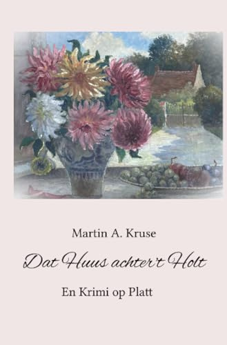 Dat Huus achter't Holt: En Krimi op Platt