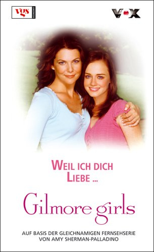 Gilmore Girls: Weil ich dich liebe...