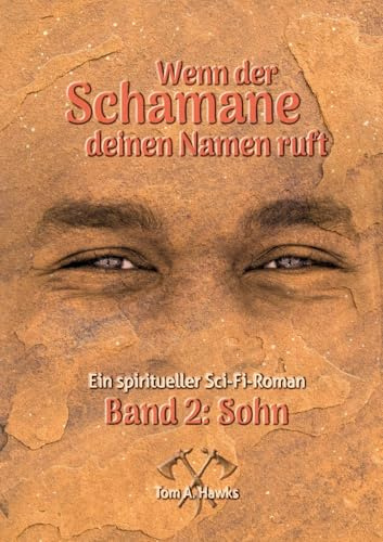 Wenn der Schamane deinen Namen ruft: Band 2 - Sohn