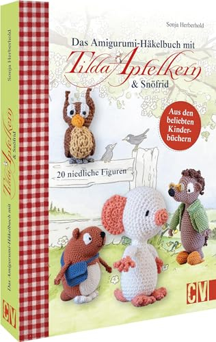 Das Amigurumi-Häkelbuch mit Tilda Apfelkern & Snöfrid: 20 niedliche Figuren. Aus den beliebten Kinderbüchern