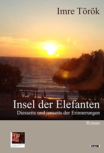 Insel der Elefanten. Diesseits und jenseits der Erinnerungen.: Roman. (Epik: Prosa)