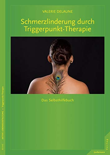 Schmerzlinderung durch Triggerpunkt-Therapie: Das Selbsthilfebuch