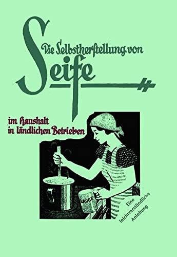 Seife selber machen: Anleitung zur Herstellung von Seife mit einfachen Mitteln im Haushalt